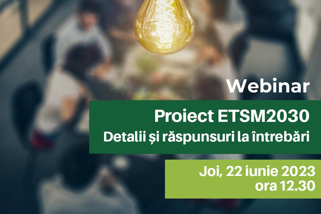 Webinar proiect ETSM2030 în limba română. Joi, 22 iunie 2023, ora 12.30, platforma Zoom!